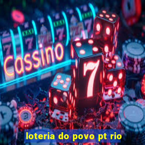 loteria do povo pt rio